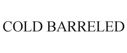 COLD BARRELED trademark