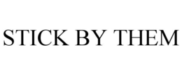 STICK BY THEM trademark