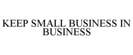 KEEP SMALL BUSINESS IN BUSINESS trademark