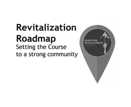 REVITALIZATION ROADMAP SETTING THE COURSE TO A STRONG COMMUNITY DOWNTOWN REDEVELOPMENT SERVICES trademark