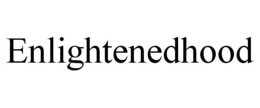 ENLIGHTENEDHOOD trademark