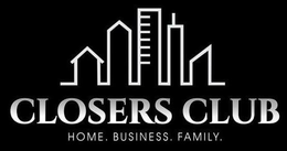 CLOSERS CLUB HOME. BUSINESS. FAMILY. trademark