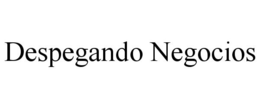 DESPEGANDO NEGOCIOS trademark