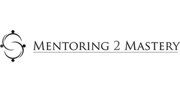 S MENTORING 2 MASTERY trademark