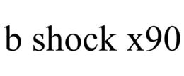 B SHOCK X90 trademark