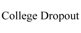 COLLEGE DROPOUT trademark