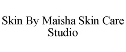 SKIN BY MAISHA SKIN CARE STUDIO trademark