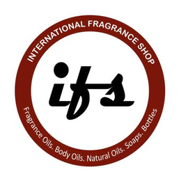 INTERNATIONAL FRAGRANCE SHOP. IFS. FRAGRANCE OILS. BODY OILS. NATURAL OILS. SOAPS. BOTTLES trademark