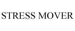 STRESS MOVER trademark