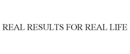 REAL RESULTS FOR REAL LIFE trademark