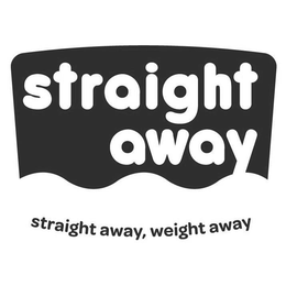 STRAIGHT AWAY STRAIGHT AWAY, WEIGHT AWAY trademark