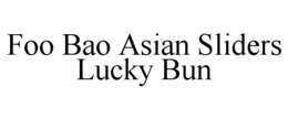 FOO BAO ASIAN SLIDERS LUCKY BUN trademark