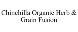 CHINCHILLA ORGANIC HERB & GRAIN FUSION trademark