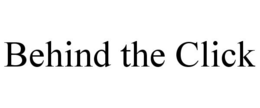 BEHIND THE CLICK trademark