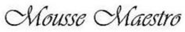 MOUSSE MAESTRO trademark