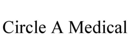 CIRCLE A MEDICAL trademark