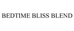 BEDTIME BLISS BLEND trademark