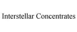 INTERSTELLAR CONCENTRATES trademark