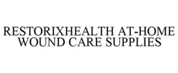RESTORIXHEALTH AT-HOME WOUND CARE SUPPLIES trademark