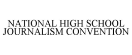 NATIONAL HIGH SCHOOL JOURNALISM CONVENTION trademark