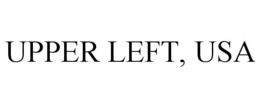 UPPER LEFT, USA trademark