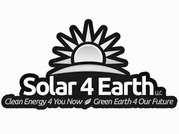 SOLAR 4 EARTH LLC CLEAN ENERGY 4 YOU NOW GREEN EARTH 4 OUR FUTURE trademark