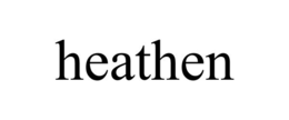 HEATHEN trademark