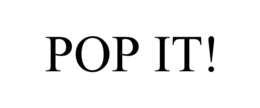 POP IT! trademark