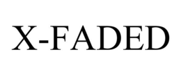 X-FADED trademark