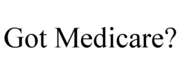 GOT MEDICARE? trademark