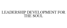 LEADERSHIP DEVELOPMENT FOR THE SOUL trademark
