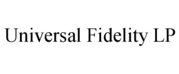 UNIVERSAL FIDELITY LP trademark