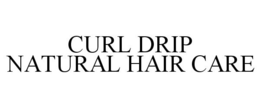 CURL DRIP NATURAL HAIR CARE trademark