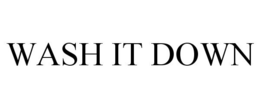 WASH IT DOWN trademark