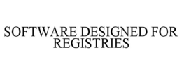 SOFTWARE DESIGNED FOR REGISTRIES trademark