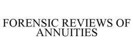FORENSIC REVIEWS OF ANNUITIES trademark