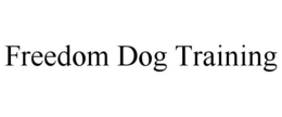 FREEDOM DOG TRAINING trademark