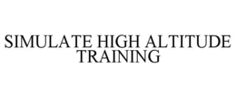 SIMULATE HIGH ALTITUDE TRAINING trademark