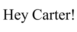 HEY CARTER! trademark