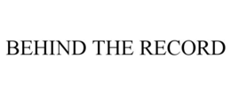 BEHIND THE RECORD trademark