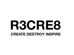 R3CRE8 CREATE DESTROY INSPIRE trademark