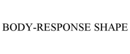 BODY-RESPONSE SHAPE trademark