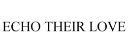 ECHO THEIR LOVE trademark