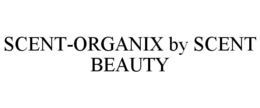 SCENT-ORGANIX BY SCENT BEAUTY trademark