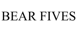 BEAR FIVES trademark