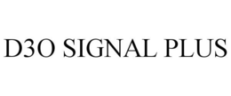 D3O SIGNAL PLUS trademark