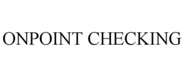 ONPOINT CHECKING trademark