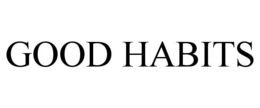GOOD HABITS trademark