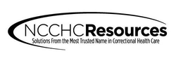NCCHCRESOURCES SOLUTIONS FROM THE MOST TRUSTED NAME IN CORRECTIONAL HEALTH CARE trademark