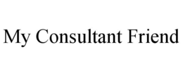 MY CONSULTANT FRIEND trademark